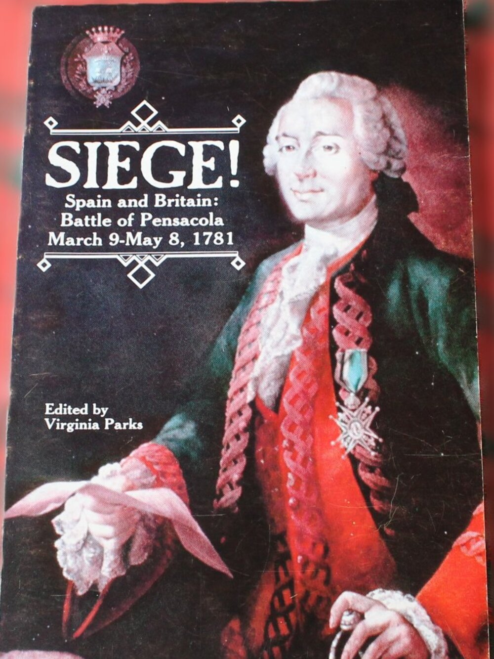 Siege Spain and Britain Battle of Pensacola March 9 – May 8, 1781 Paperback Book